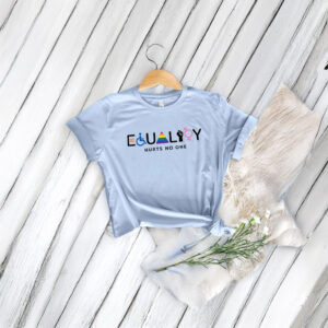 Equality Hurts No One T-Shirt 5 Equality Hurts No One T-Shirt