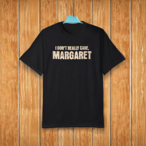 JD VANCE Funny I Don't Really Care, Margaret Shirt 5 JD VANCE Funny I Don't Really Care, Margaret Shirt