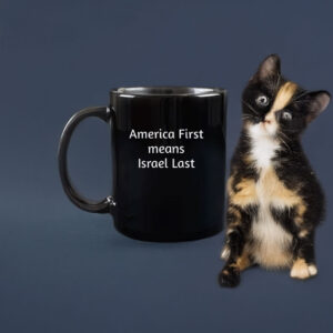 America First Means Israel Last Mug 7 America First Means Israel Last Mug