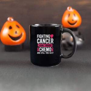 Cancer Fighter Inspirational Quote Chemo Patient Gift Mug