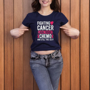 Cancer Fighter Inspirational Quote Chemo Patient Gift T-Shirt