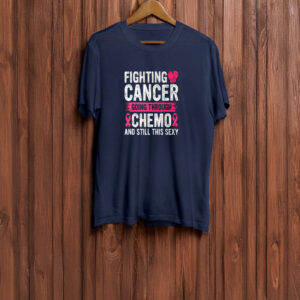 Cancer Fighter Inspirational Quote Chemo Patient Gift T-Shirt