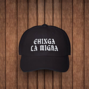 Chinga La Migra Hat 5 Chinga La Migra Hat