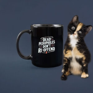 Dead Pedophiles Don’t Reoffend Mug 7 Dead Pedophiles Don’t Reoffend Mug
