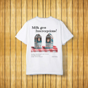 Drink Milk? Milk Gets Interceptions! Shirt