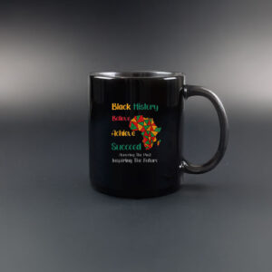 Honoring Past Inspiring Future Black History Month Mug 6 Honoring Past Inspiring Future Black History Month Mug
