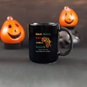 Honoring Past Inspiring Future Black History Month Mug 5 Honoring Past Inspiring Future Black History Month Mug