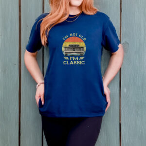 I'm Not Old I'm Classic Funny Car T-Shirt 7 I'm Not Old I'm Classic Funny Car T-Shirt