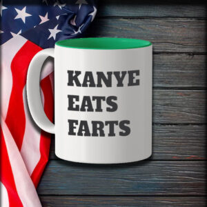 KANYE EATS FARTS Mug 7 KANYE EATS FARTS Mug