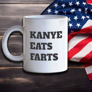 KANYE EATS FARTS Mug 6 KANYE EATS FARTS Mug