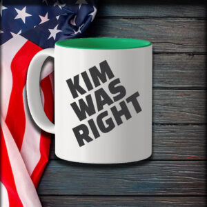 Kim Was Right Mug 7 Kim Was Right Mug