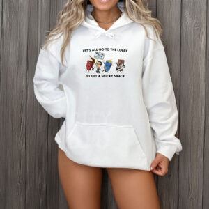 Let’s All Go To The Lobby To Get A Snicky Snack T-Shirt 7 Let’s All Go To The Lobby To Get A Snicky Snack T-Shirt
