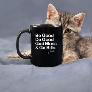 The King Speech Be Good Do Good God Bless And Go Bills Mug 7 The King Speech Be Good Do Good God Bless And Go Bills Mug