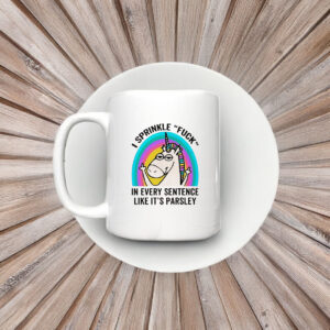 Unicorn middle finger I sprinkle fuck in every sentence like it’s parsley Mug 6 Unicorn middle finger I sprinkle fuck in every sentence like it’s parsley Mug