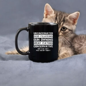 Unvaccinated God Fearing Gun Owning Meat Eating Conservative Mug 6 Unvaccinated God Fearing Gun Owning Meat Eating Conservative Mug