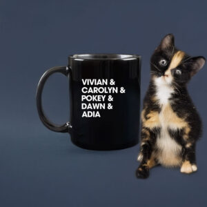 Vivian & Carolyn & Pokey & Dawn & Adia Mug