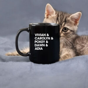 Vivian & Carolyn & Pokey & Dawn & Adia Mug