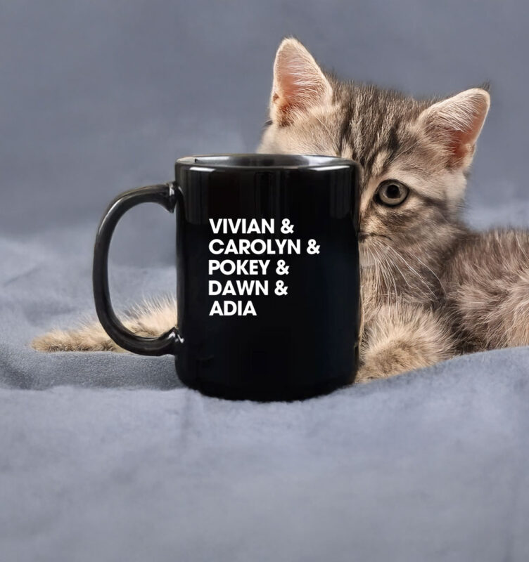 Vivian & Carolyn & Pokey & Dawn & Adia Mug 9 Vivian & Carolyn & Pokey & Dawn & Adia Mug