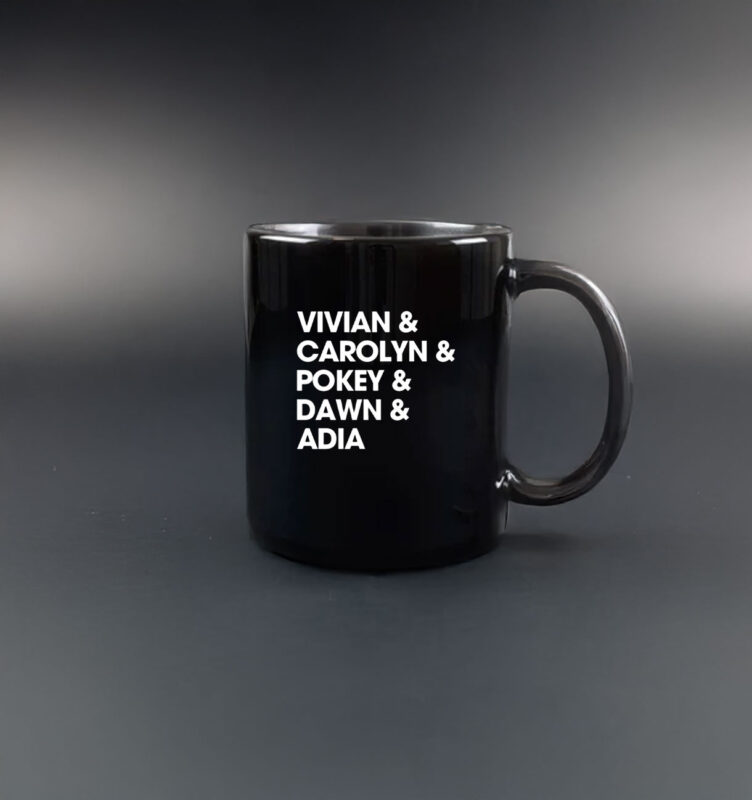 Vivian & Carolyn & Pokey & Dawn & Adia Mug 10 Vivian & Carolyn & Pokey & Dawn & Adia Mug