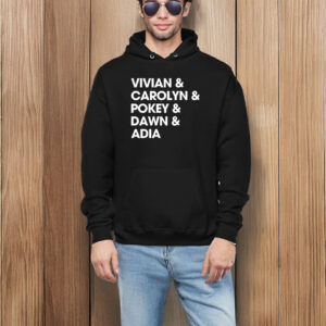 Vivian & Carolyn & Pokey & Dawn & Adia T-Shirt