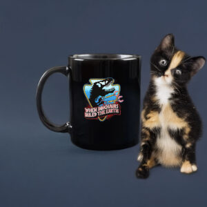 When Dinosaurs Ruled the Earth Mug 7 When Dinosaurs Ruled the Earth Mug